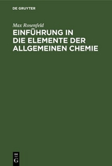 Einführung in die Elemente der allgemeinen Chemie - Max Rosenfeld