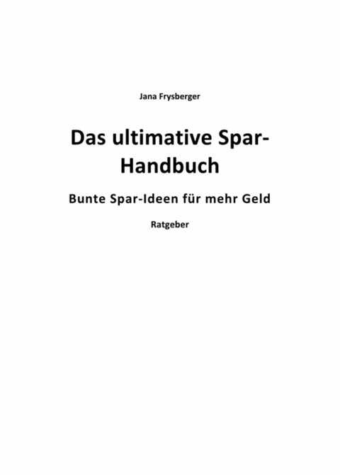 Das ultimative Spar-Handbuch - Jana Freysberger