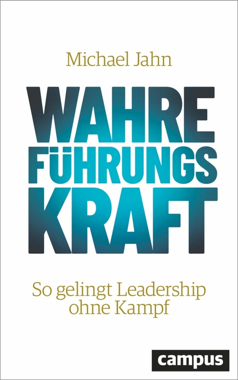 Wahre FührungsKraft - Michael Jahn