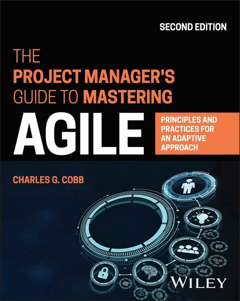 Project Manager's Guide to Mastering Agile -  Charles G. Cobb
