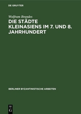 Die Städte Kleinasiens im 7. und 8. Jahrhundert - Wolfram Brandes