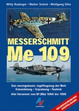 Messerschmitt Me 109. Das meistgebaute Jagdflugzeug der Welt - Radinger, Willy; Schick, Walter; Otto, Wolfgang