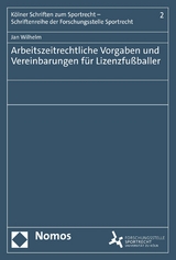 Arbeitszeitrechtliche Vorgaben und Vereinbarungen für Lizenzfußballer -  Jan Wilhelm