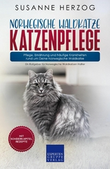 Norwegische Waldkatze Katzenpflege – Pflege, Ernährung und häufige Krankheiten rund um Deine Norwegische Waldkatze - Susanne Herzog