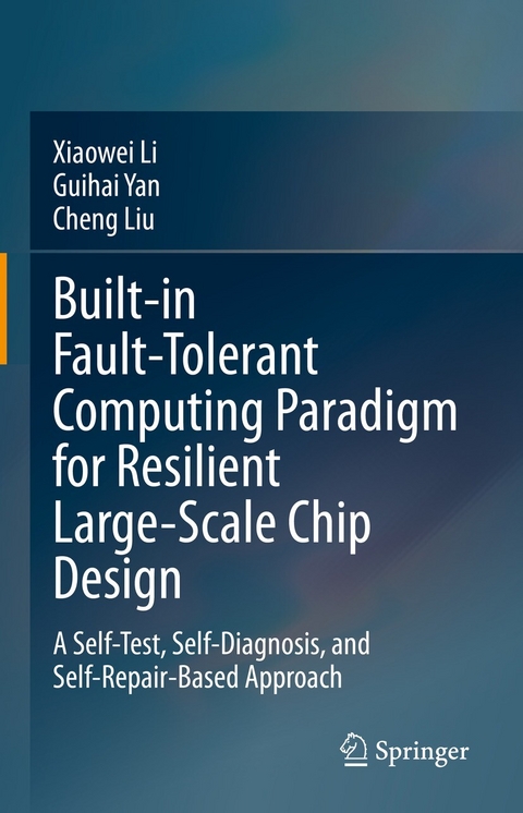 Built-in Fault-Tolerant Computing Paradigm for Resilient Large-Scale Chip Design -  Xiaowei Li,  Cheng Liu,  Guihai Yan