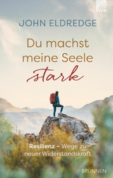 Du machst meine Seele stark - John Eldredge