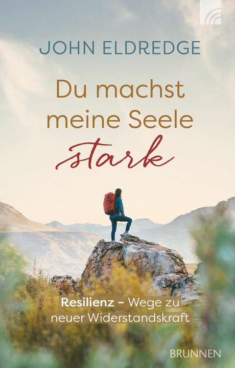 Du machst meine Seele stark - John Eldredge