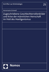 Zugeschriebene Geschlechterrollenbilder und Krise der männlichen Herrschaft im Feld des Hooliganismus - Annemarie Schmoll