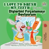 I Love to Brush My Teeth Dislerimi Fircalamayi Seviyorum -  Shelley Admont
