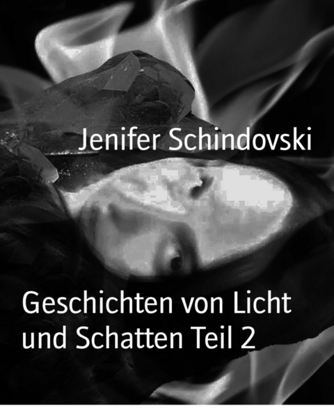 Geschichten von Licht und Schatten Teil 2 - Jenifer Schindovski