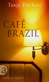 Café Brazil - Tanja Dückers