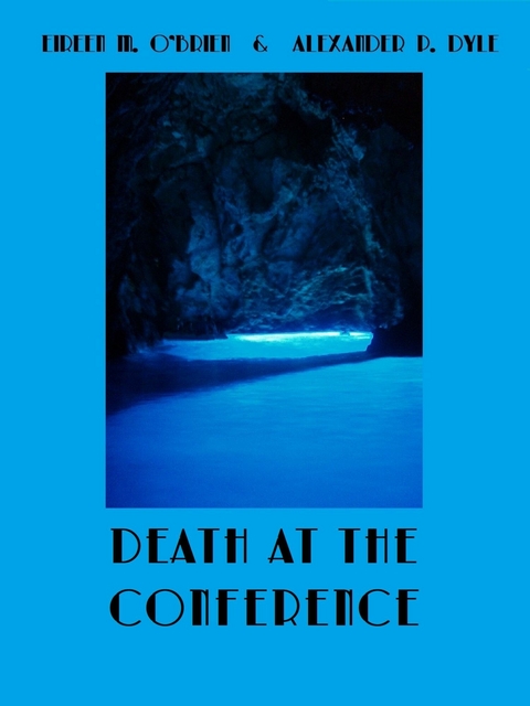 Death at the Conference -  Eireen M. O&  apos;  Brien,  Alexander P. Dyle