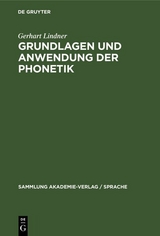 Grundlagen und Anwendung der Phonetik - Gerhart Lindner