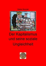Der Kapitalismus und seine soziale Ungleichheit - Walter Brendel