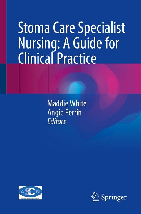 Stoma Care Specialist Nursing: A Guide for Clinical Practice - 