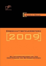 Erbschaftssteuerreform 2009: Belastungswirkungen bei der Übertragung von Betriebsvermögen - Carolin Braun