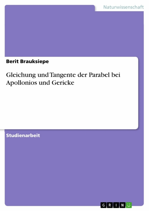 Gleichung und Tangente der Parabel bei Apollonios und Gericke - Berit Brauksiepe