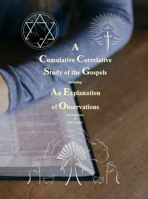 Cumulative Correlative Study of the Gospels -  Jim Tassey