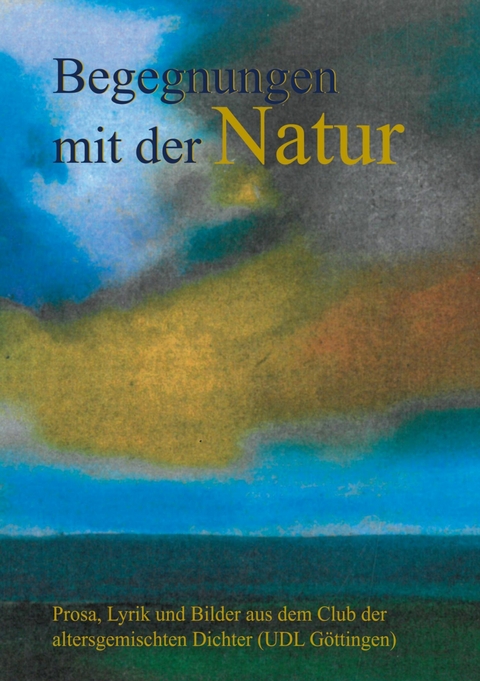 Begegnungen mit der Natur - Ruth Finckh, Martina Scheible, Samira Belmonte, Claudia Liersch