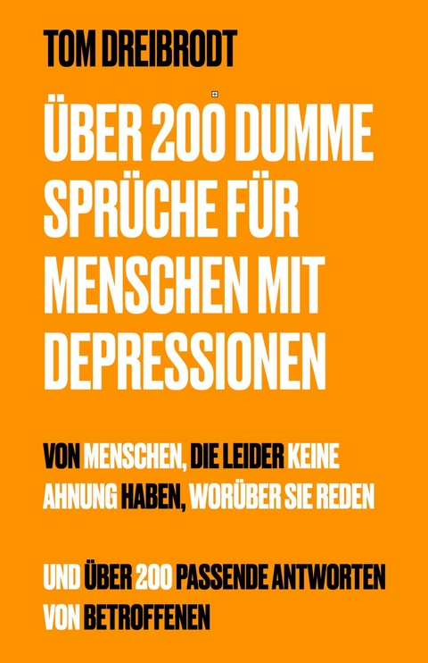 Über 200 Dumme Sprüche für Menschen mit Depressionen - Tom Dreibrodt