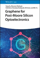 Graphene for Post-Moore Silicon Optoelectronics - Yang Xu, Khurram Shehzad, Srikrishna Chanakya Bodepudi, Ali Imran, Bin Yu