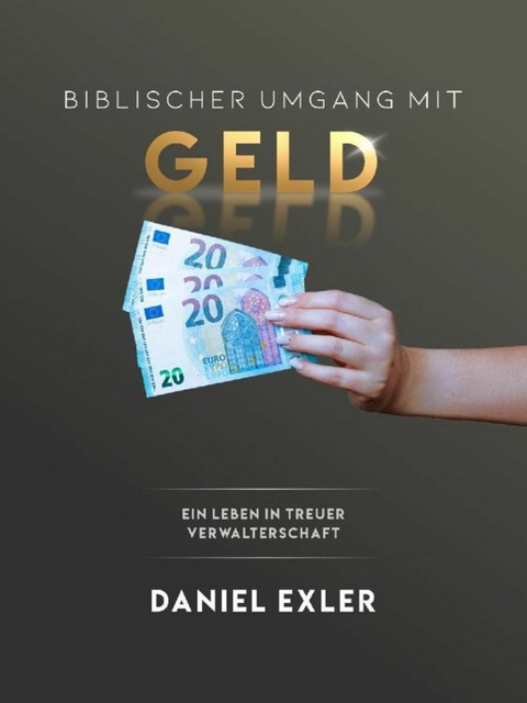 Biblischer Umgang mit Geld - Daniel Exler