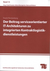 Der Beitrag serviceorientierter IT-Architekturen zu integrierten Kontraktlogistikdienstleistungen - Frank Fürstenberg