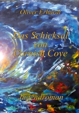 Das Schicksal von Cornish Cove - Oliver Erhardt