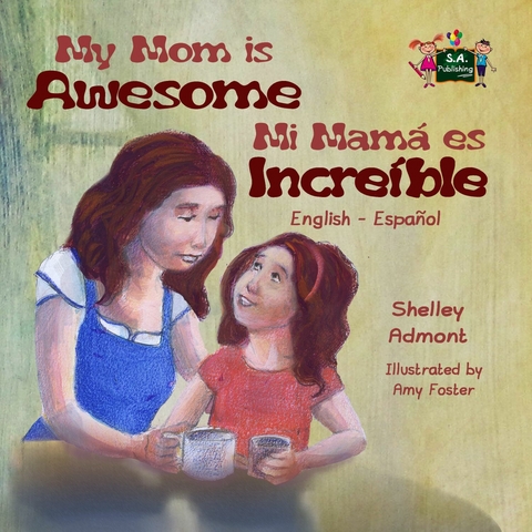 My Mom is Awesome Mi mama es increible -  Shelley Admont