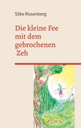 Die kleine Fee mit dem gebrochenen Zeh - Silke Rosenberg