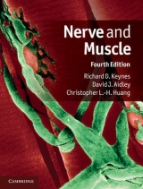 Nerve and Muscle - Keynes, Richard D.; Aidley, David J.; Huang, Christopher L.-H.