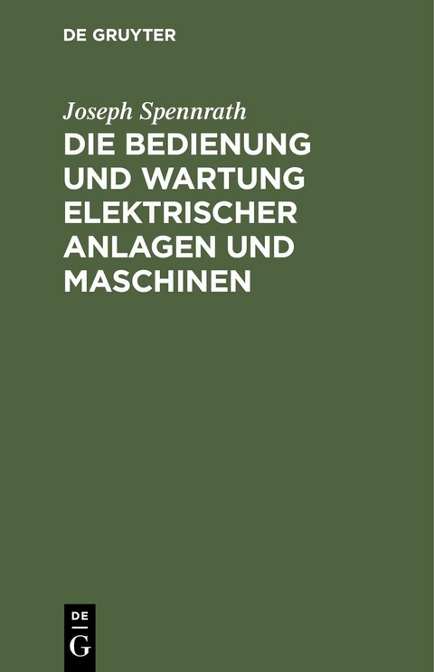 Die Bedienung und Wartung elektrischer Anlagen und Maschinen - Joseph Spennrath