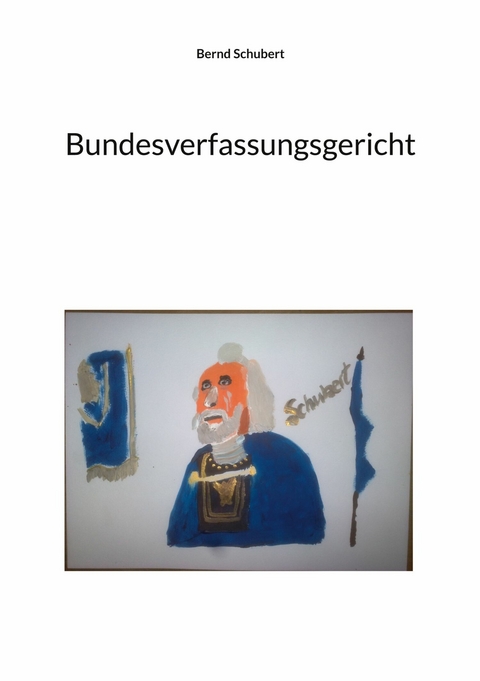 Bundesverfassungsgericht -  Bernd Schubert