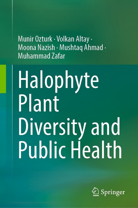 Halophyte Plant Diversity and Public Health -  Münir Öztürk,  Volkan Altay,  Moona Nazish,  Mushtaq Ahmad,  Muhammad Zafar