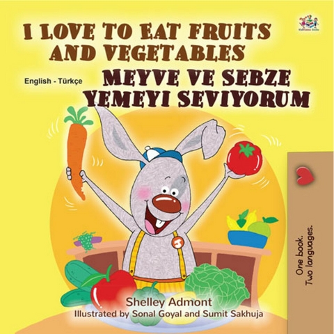 I Love to Eat Fruits and Vegetables Meyve ve Sebze Yemeyi Seviyorum -  Shelley Admont
