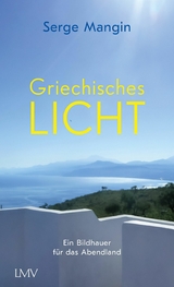 Griechisches Licht - Serge Mangin