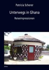 Unterwegs in Ghana - Patricia Scherer