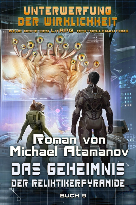 Das Geheimnis der Reliktikerpyramide (Unterwerfung der Wirklichkeit Buch 9): LitRPG-Serie - Michael Atamanov