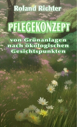 Pflegekonzept von Grünanlagen nach ökologischen Gesichtspunkten -  Roland Richter