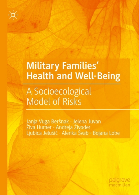 Military Families' Health and Well-Being -  Janja Vuga Beršnak,  Jelena Juvan,  Živa Humer,  Andreja Živoder,  Ljubica Jelušic,  Alenka Švab,  Bojana
