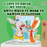I Love to Brush My Teeth Rwyf Wrth Fy Modd Yn Brwsio Fy Nannedd -  Shelley Admont