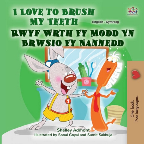 I Love to Brush My Teeth Rwyf Wrth Fy Modd Yn Brwsio Fy Nannedd -  Shelley Admont