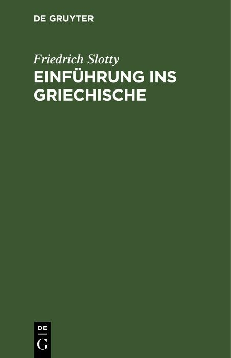 Einführung ins Griechische - Friedrich Slotty