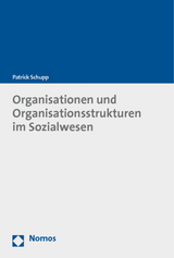 Organisationen und Organisationsstrukturen im Sozialwesen - Patrick Schupp