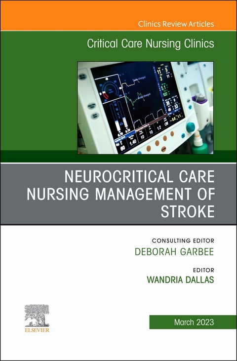 Neurocritical Care Nursing Management of Stroke, An Issue of Critical Care Nursing Clinics of North America, E-Book - 