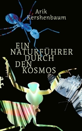 Ein Naturführer durch den Kosmos - Arik Kershenbaum