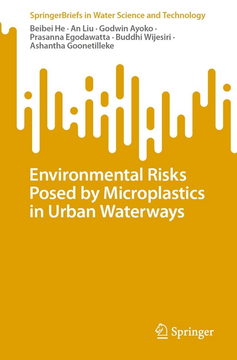 Environmental Risks Posed by Microplastics in Urban Waterways -  Godwin Ayoko,  Prasanna Egodawatta,  Ashantha Goonetilleke,  Beibei He,  An Liu,  Buddhi Wijesiri