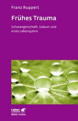 Frühes Trauma (Leben Lernen, Bd. 270) -  Franz Ruppert