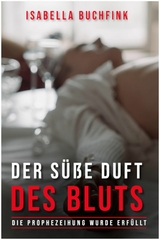 Der süße Duft des Bluts - Isabella Buchfink