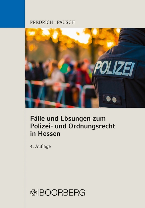 Fälle u. Lösungen zum Polizei- und Ordnungsrecht in Hessen - Dirk Fredrich, Wolfgang Pausch